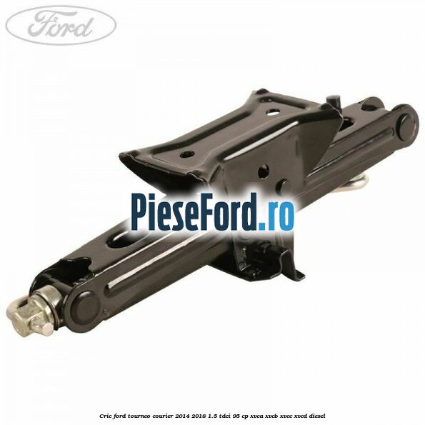 Cric Ford Tourneo Courier 2014-2018 1.5 TDCi 95 cp XVCA, XVCB, XVCC, XVCD diesel