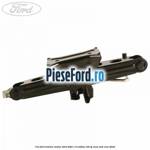Cric Ford Tourneo Courier 2019-2023 1.5 EcoBlue 100 cp XXCA, XXCB, XXCC diesel