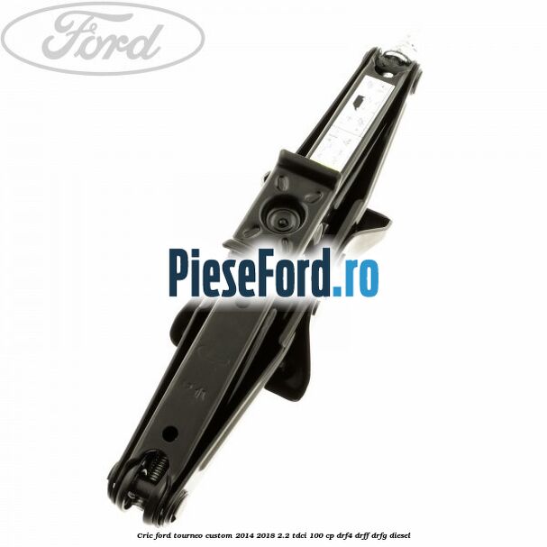 Cric Ford Tourneo Custom 2014-2018 2.2 TDCi 100 cp Cric Ford Tourneo Custom 2014-2018 2.2 TDCi 100 cp DRF4, DRFF, DRFG diesel
