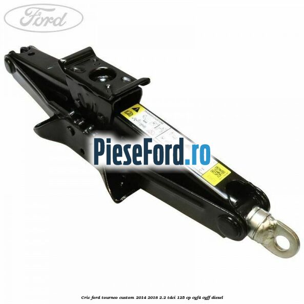Cric Ford Tourneo Custom 2014-2018 2.2 TDCi 125 cp CYF4, CYFF diesel