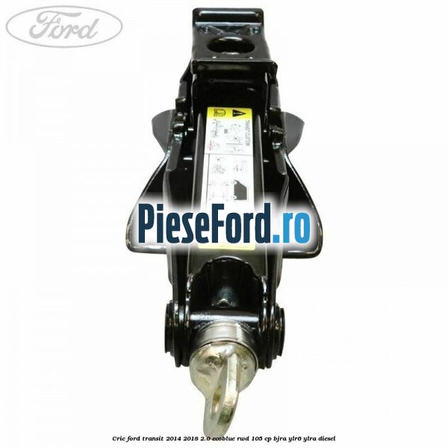 Cric Ford Transit 2014-2018 2.0 EcoBlue RWD 105 cp Cric Ford Transit 2014-2018 2.0 EcoBlue RWD 105 cp BJRA, YLR6, YLRA diesel