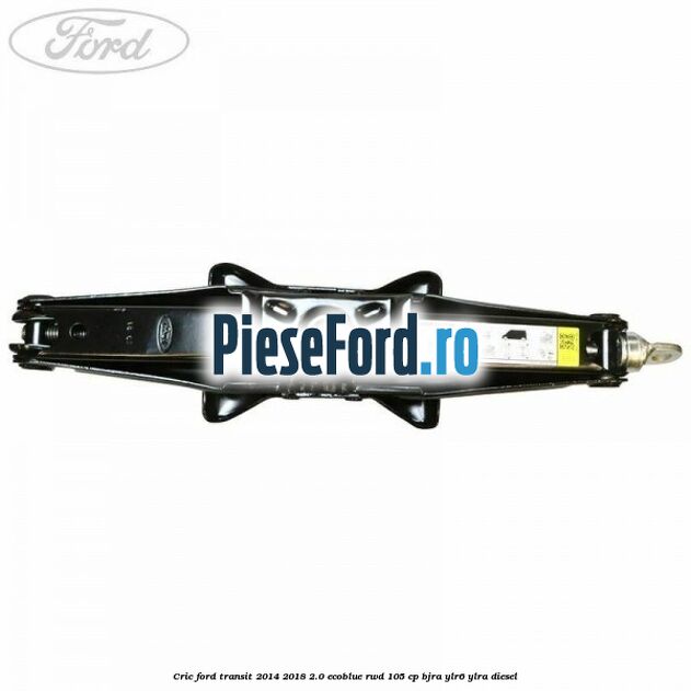 Cric Ford Transit 2014-2018 2.0 EcoBlue RWD 105 cp Cric Ford Transit 2014-2018 2.0 EcoBlue RWD 105 cp BJRA, YLR6, YLRA diesel