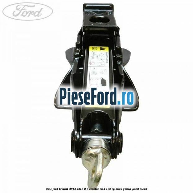 Cric Ford Transit 2014-2018 2.0 EcoBlue RWD 130 cp Cric Ford Transit 2014-2018 2.0 EcoBlue RWD 130 cp BKRA, YMHA, YMR6 diesel