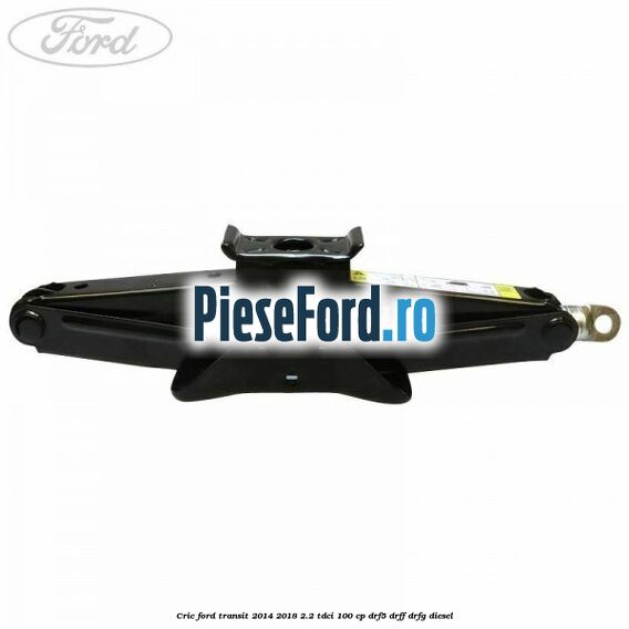 Cric Ford Transit 2014-2018 2.2 TDCi 100 cp Cric Ford Transit 2014-2018 2.2 TDCi 100 cp DRF5, DRFF, DRFG diesel