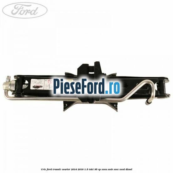 Cric Ford Transit Courier 2014-2018 1.5 TDCi 95 cp Cric Ford Transit Courier 2014-2018 1.5 TDCi 95 cp XVCA, XVCB, XVCC, XVCD diesel
