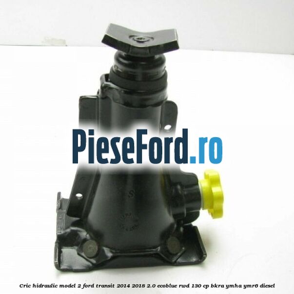 Cric hidraulic model 2 Ford Transit 2014-2018 2.0 EcoBlue RWD 130 cp Cric hidraulic model 2 Ford Transit 2014-2018 2.0 EcoBlue RWD 130 cp BKRA, YMHA, YMR6 diesel