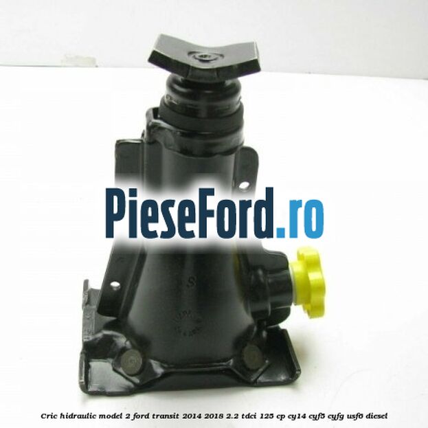 Cric hidraulic model 2 Ford Transit 2014-2018 2.2 TDCi 125 cp CY14, CYF5, CYFG, USF6 diesel