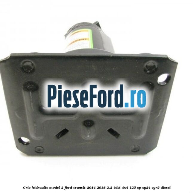Cric hidraulic model 2 Ford Transit 2014-2018 2.2 TDCi 4x4 125 cp CY24, CYR5 diesel