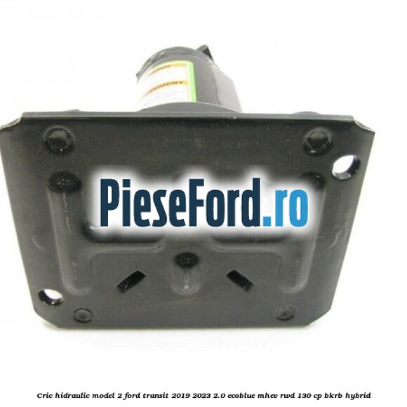 Cric hidraulic model 2 Ford Transit 2019-2023 2.0 EcoBlue mHEV RWD 130 cp BKRB Hybrid