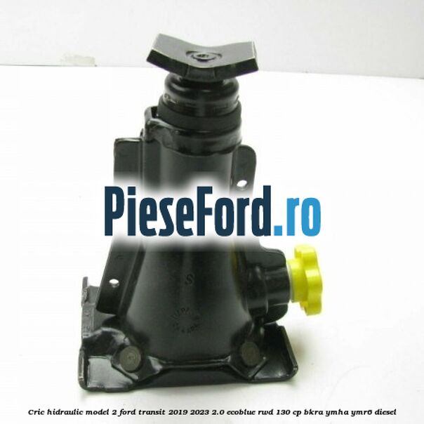 Cric hidraulic model 2 Ford Transit 2019-2023 2.0 EcoBlue RWD 130 cp BKRA, YMHA, YMR6 diesel