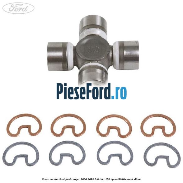 Cruce cardan 2WD Ford Ranger 2006-2012 3.0 TDCi 156 cp MD30DITC, WEAT diesel