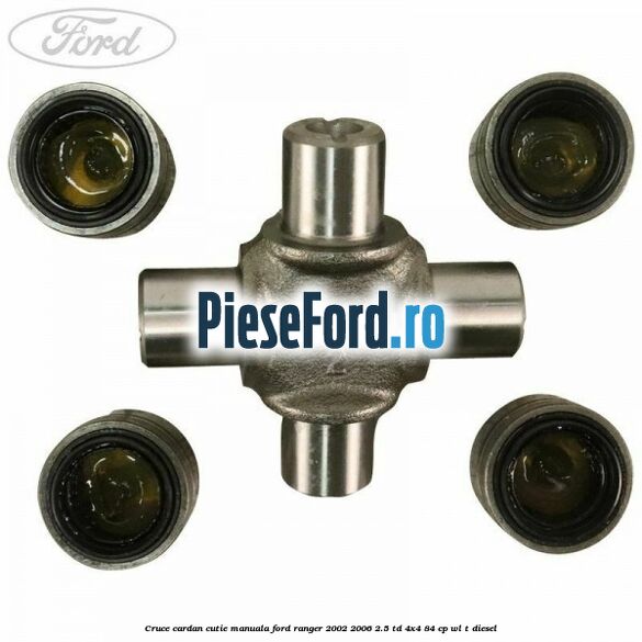 Cruce cardan cutie manuala Ford Ranger 2002-2006 2.5 TD 4x4 84 cp WL-T diesel