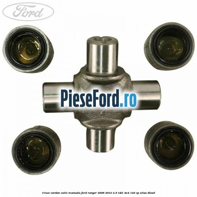 Cruce cardan cutie manuala Ford Ranger 2006-2012 2.5 TDCi 4x4 143 cp WLAA diesel