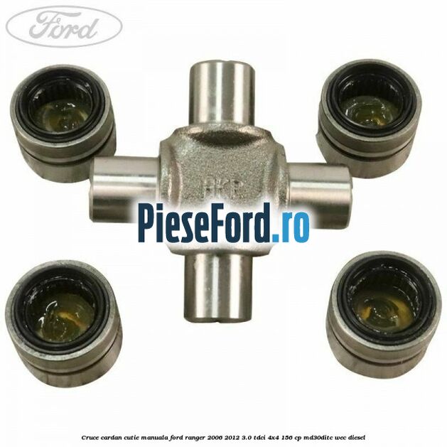 Cruce cardan cutie manuala Ford Ranger 2006-2012 3.0 TDCi 4x4 156 cp MD30DITC, WEC diesel