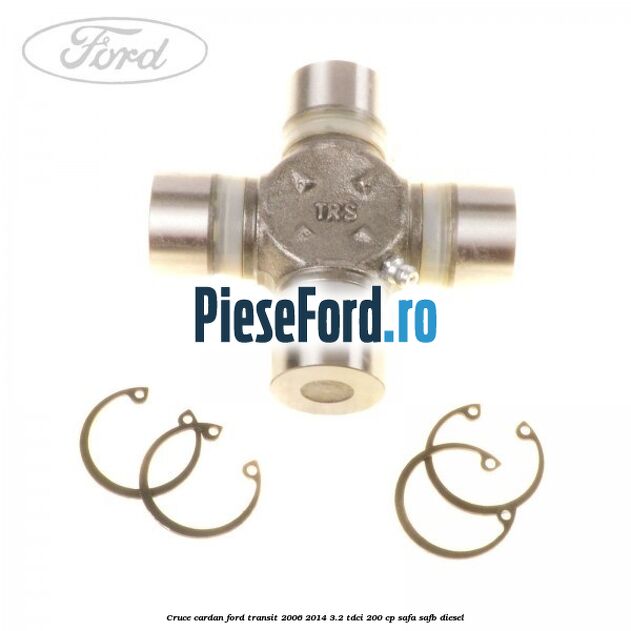 Cruce cardan Ford Transit 2006-2014 3.2 TDCi 200 cp SAFA, SAFB diesel