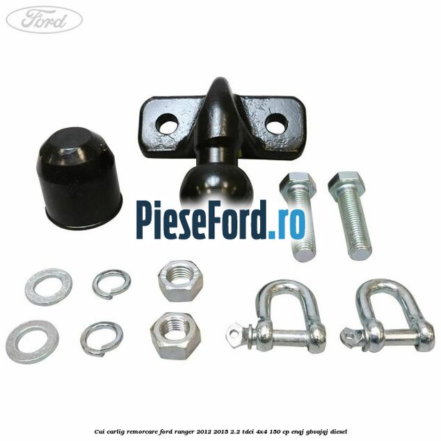 Cui carlig remorcare Ford Ranger 2012-2015 2.2 TDCi 4x4 150 cp ENQJ, GBVAJQJ diesel