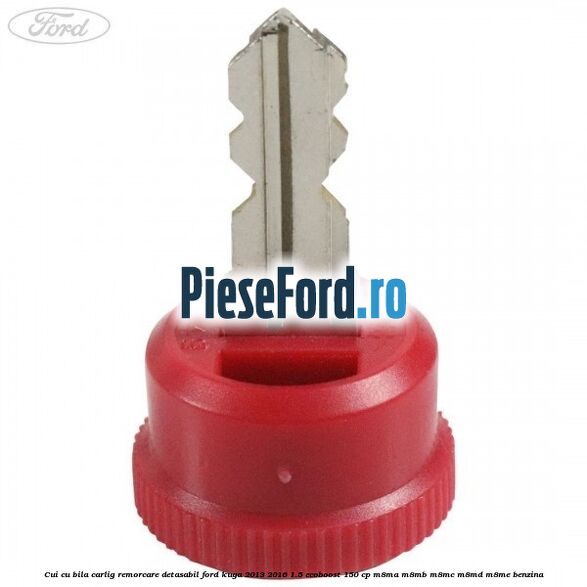 Cui cu bila carlig remorcare detasabil Ford Kuga 2013-2016 1.5 EcoBoost 150 cp M8MA, M8MB, M8MC, M8MD, M8ME benzina