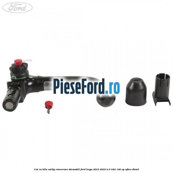 Cui cu bila carlig remorcare detasabil Ford Kuga 2013-2016 2.0 TDCi 140 cp UFMA diesel