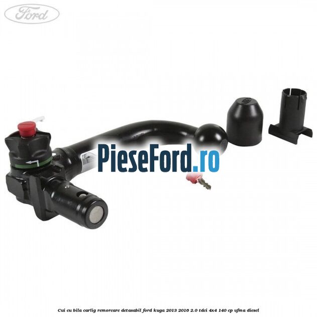 Cui cu bila carlig remorcare detasabil Ford Kuga 2013-2016 2.0 TDCi 4x4 140 cp UFMA diesel