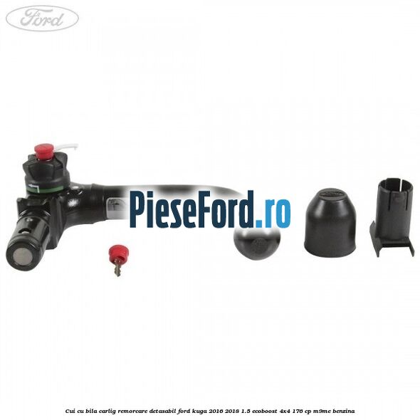 Cui cu bila carlig remorcare detasabil Ford Kuga 2016-2018 1.5 EcoBoost 4x4 176 cp Cui cu bila carlig remorcare detasabil Ford Kuga 2016-2018 1.5 EcoBoost 4x4 176 cp M9ME benzina