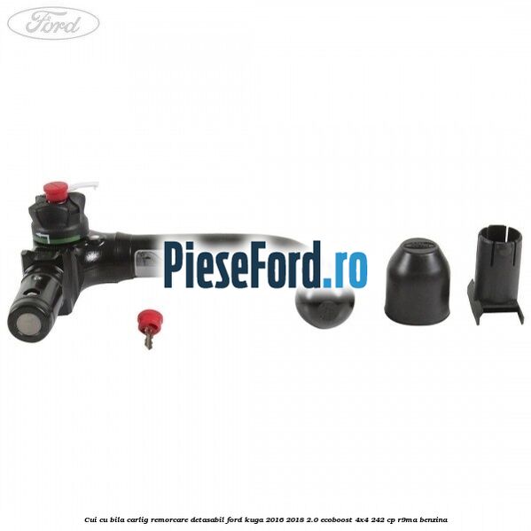 Cui cu bila carlig remorcare detasabil Ford Kuga 2016-2018 2.0 EcoBoost 4x4 242 cp R9MA benzina