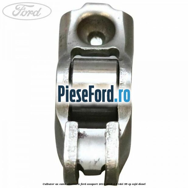Culbutor ax came alternativ Ford EcoSport 2013-2018 1.5 TDCi 95 cp XVJD diesel