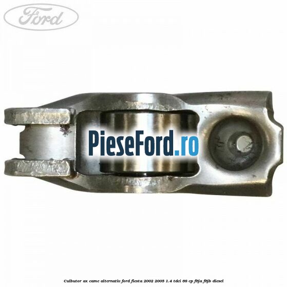Culbutor ax came alternativ Ford Fiesta 2002-2005 1.4 TDCi 68 cp F6JA, F6JB diesel