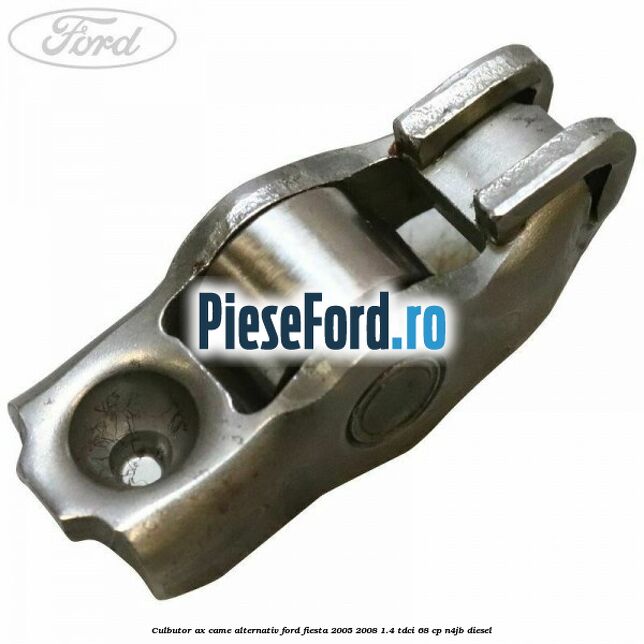Culbutor ax came alternativ Ford Fiesta 2005-2008 1.4 TDCi 68 cp N4JB diesel