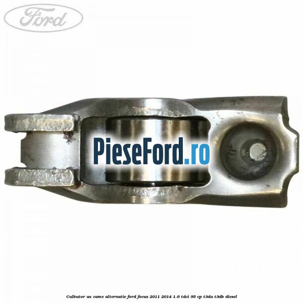 Culbutor ax came alternativ Ford Focus 2011-2014 1.6 TDCi 95 cp T3DA, T3DB diesel