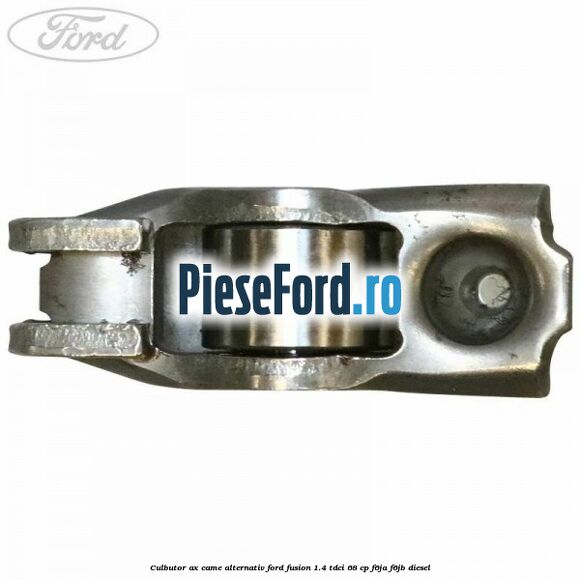 Culbutor ax came alternativ Ford Fusion 1.4 TDCi 68 cp F6JA, F6JB diesel