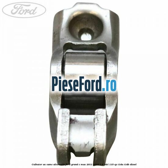 Culbutor ax came alternativ Ford Grand C-Max 2011-2015 1.6 TDCi 115 cp T1DA, T1DB diesel