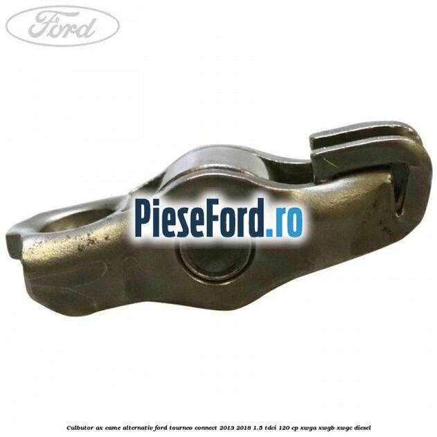 Culbutor ax came alternativ Ford Tourneo Connect 2013-2018 1.5 TDCi 120 cp XWGA, XWGB, XWGC diesel