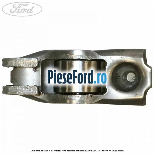 Culbutor ax came alternativ Ford Tourneo Connect 2013-2018 1.5 TDCi 75 cp XUGA diesel