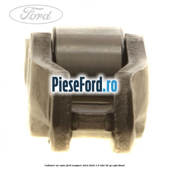 Culbutor ax came Ford EcoSport 2013-2018 1.5 TDCi 95 cp XVJD diesel