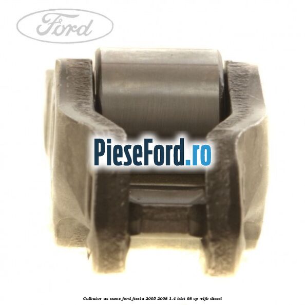 Culbutor ax came Ford Fiesta 2005-2008 1.4 TDCi 68 cp N4JB diesel