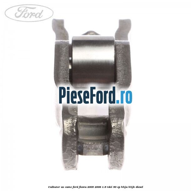 Culbutor ax came Ford Fiesta 2005-2008 1.6 TDCi 90 cp Culbutor ax came Ford Fiesta 2005-2008 1.6 TDCi 90 cp HHJA, HHJB diesel