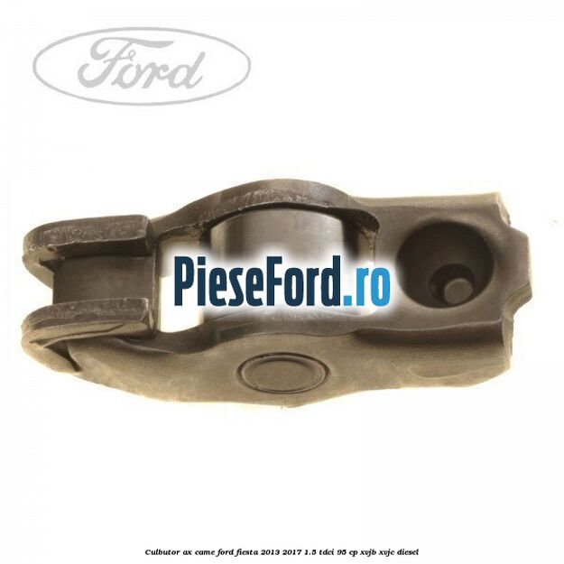 Culbutor ax came Ford Fiesta 2013-2017 1.5 TDCi 95 cp