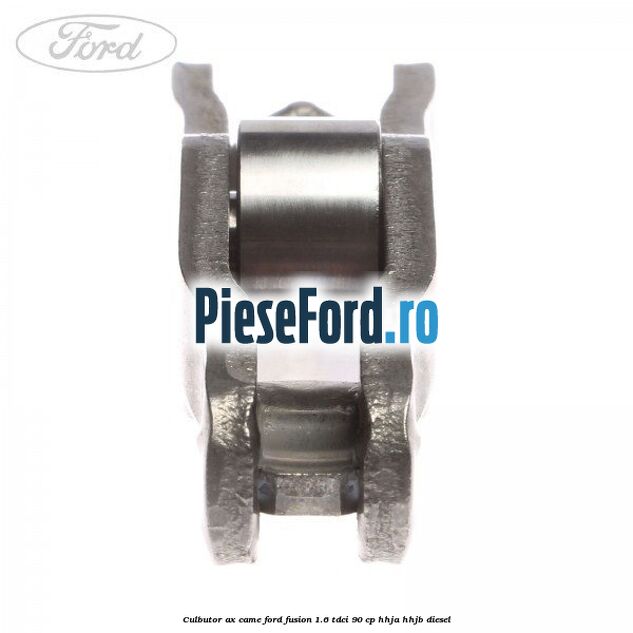 Culbutor ax came Ford Fusion 1.6 TDCi 90 cp HHJA, HHJB diesel