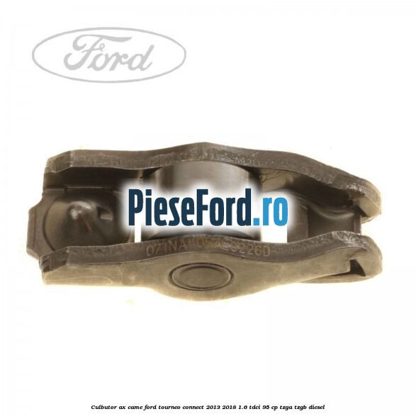 Culbutor ax came Ford Tourneo Connect 2013-2018 1.6 TDCi 95 cp TZGA, TZGB diesel