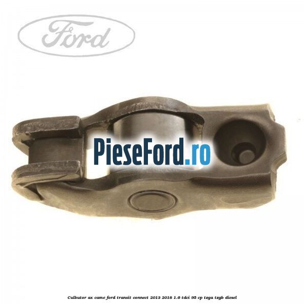 Culbutor ax came Ford Transit Connect 2013-2018 1.6 TDCi 95 cp