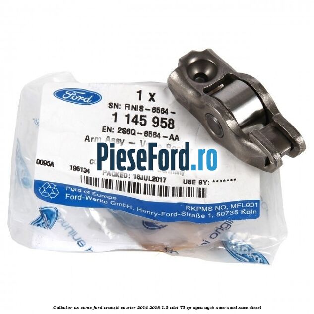 Culbutor ax came Ford Transit Courier 2014-2018 1.5 TDCi 75 cp Culbutor ax came Ford Transit Courier 2014-2018 1.5 TDCi 75 cp UGCA, UGCB, XUCC, XUCD, XUCE diesel