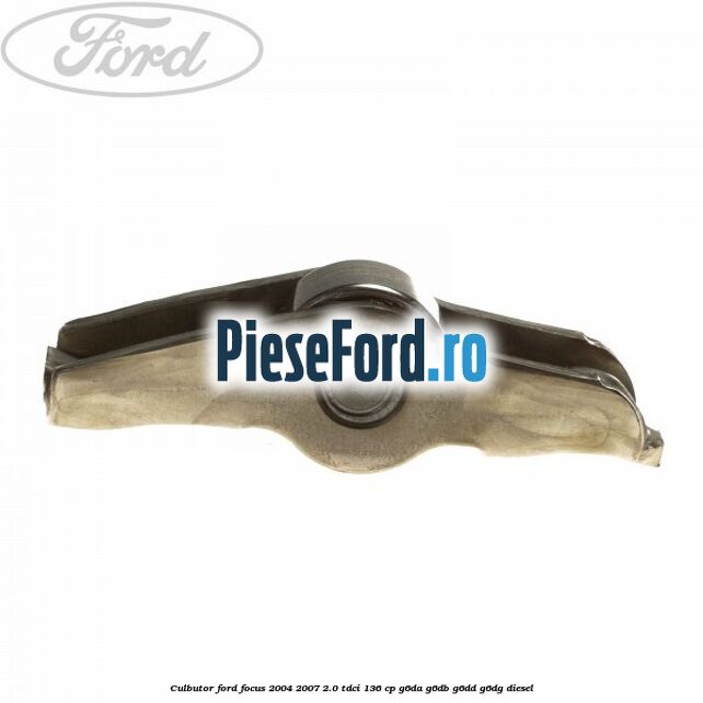 Culbutor Ford Focus 2004-2007 2.0 TDCi 136 cp G6DA, G6DB, G6DD, G6DG diesel