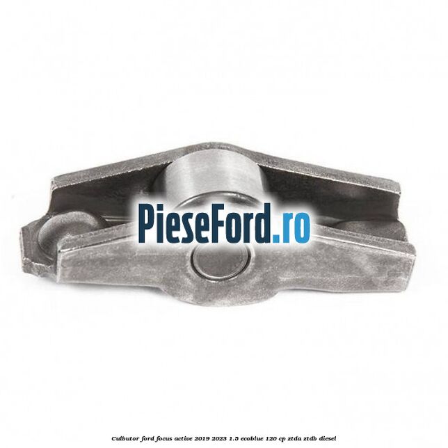 Culbutor Ford Focus Active 2019-2023 1.5 EcoBlue 120 cp ZTDA, ZTDB diesel