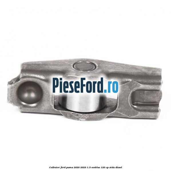 Culbutor Ford Puma 2020-2023 1.5 EcoBlue 120 cp ZTDA diesel
