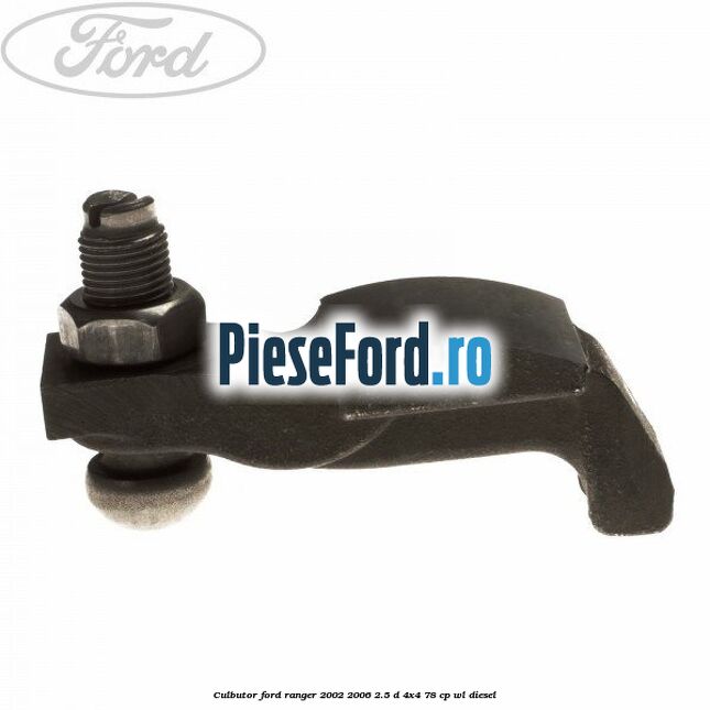 Culbutor Ford Ranger 2002-2006 2.5 D 4x4 78 cp WL diesel