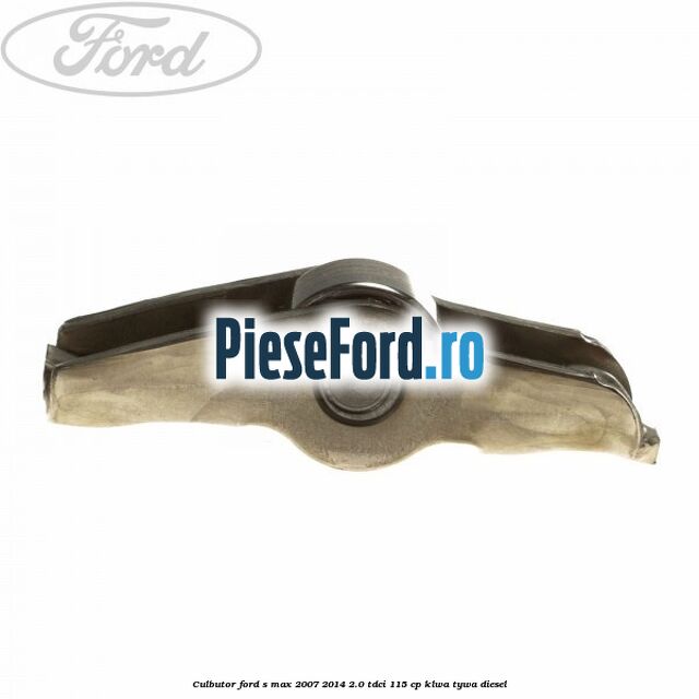 Culbutor Ford S-Max 2007-2014 2.0 TDCi 115 cp KLWA, TYWA diesel