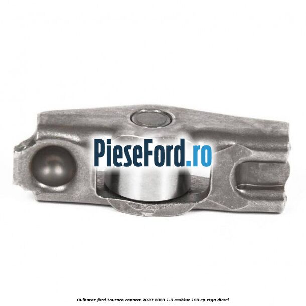 Culbutor Ford Tourneo Connect 2019-2023 1.5 EcoBlue 120 cp ZTGA diesel