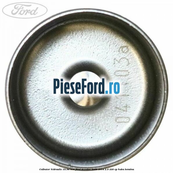 Culbutor hidraulic 15.94 mm Ford Mondeo 2008-2014 2.5 220 cp Culbutor hidraulic 15.94 mm Ford Mondeo 2008-2014 2.5 220 cp HUBA benzina