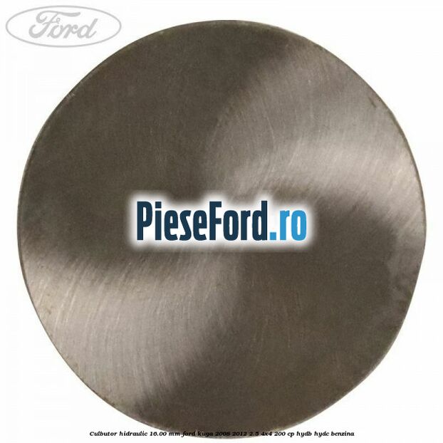 Culbutor hidraulic 16.00 mm Ford Kuga 2008-2012 2.5 4x4 200 cp HYDB, HYDC benzina