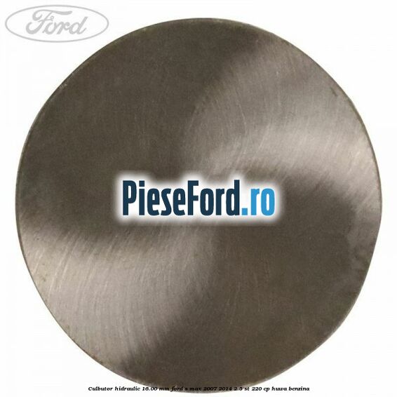 Culbutor hidraulic 16.00 mm Ford S-Max 2007-2014 2.5 ST 220 cp HUWA benzina